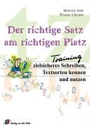 Der richtige Satz am richtigen Platz. Training: Zielsicheres Schreiben, Textsorten kennen und nutzen Books