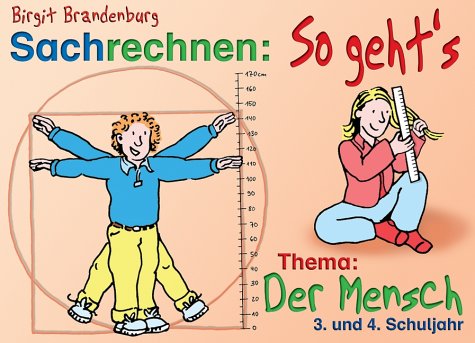 Sachrechnen: So geht's - Thema: Der Mensch. 3. und 4. Schuljahr Education & Training