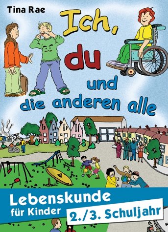 Ich, du und die anderen alle - Lebenskunde für Kinder: 2./3. Schuljahr Learning & Reference