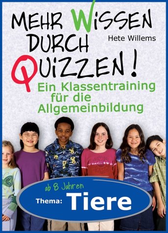 Mehr Wissen durch Quizzen: Das Klassentraining für die Allgemeinbildung: Thema: Tiere (ab 8 Jahren) Non-fiction