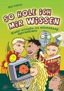 So hole ich mir Wissen: Kinder beschaffen sich selbstständig Informationen Books