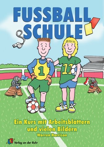 Fussball-Schule: Ein Kurs mit Arbeitsblättern und vielen Bildern Learning & Reference