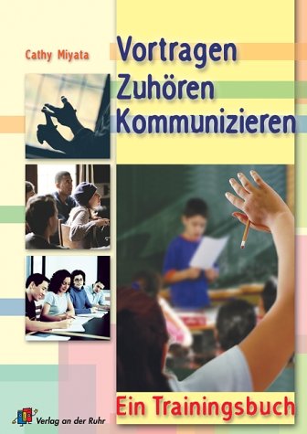 Vortragen, Zuhören, Kommunizieren. Ein Trainingsbuch Books