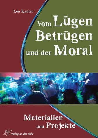 Vom Lügen, Betrügen und der Moral: Materialien und Projekte Education & Training