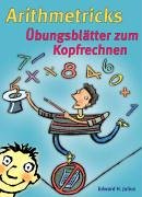Arithmetricks: Übungsblätter zum Kopfrechnen Learning & Reference
