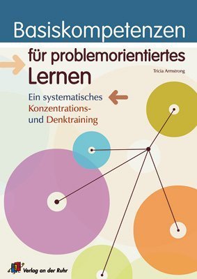 Basiskompetenzen für problemorientiertes Lernen: Ein systematisches Konzentrations- und Denktraining Education & Training