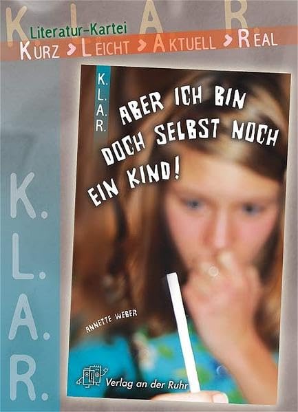 K.L.A.R. - Literatur-Kartei: Aber ich bin doch selbst noch ein Kind!: Arbeitsmaterialien für die Sekundarstufe I Learning & Reference