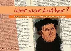 Wer war Luther?: Infos, Hintergründe und Diskussionsanregungen Learning & Reference