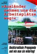 "Ausländer nehmen uns die Arbeitsplätze weg!": Rechtsradikale Propaganda und wie man sie widerlegt Education
