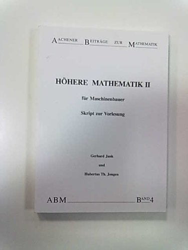 Höhere Mathematik für Maschinenbauer. Skript zur Vorlesung / Höhere Mathematik II Business & Technology