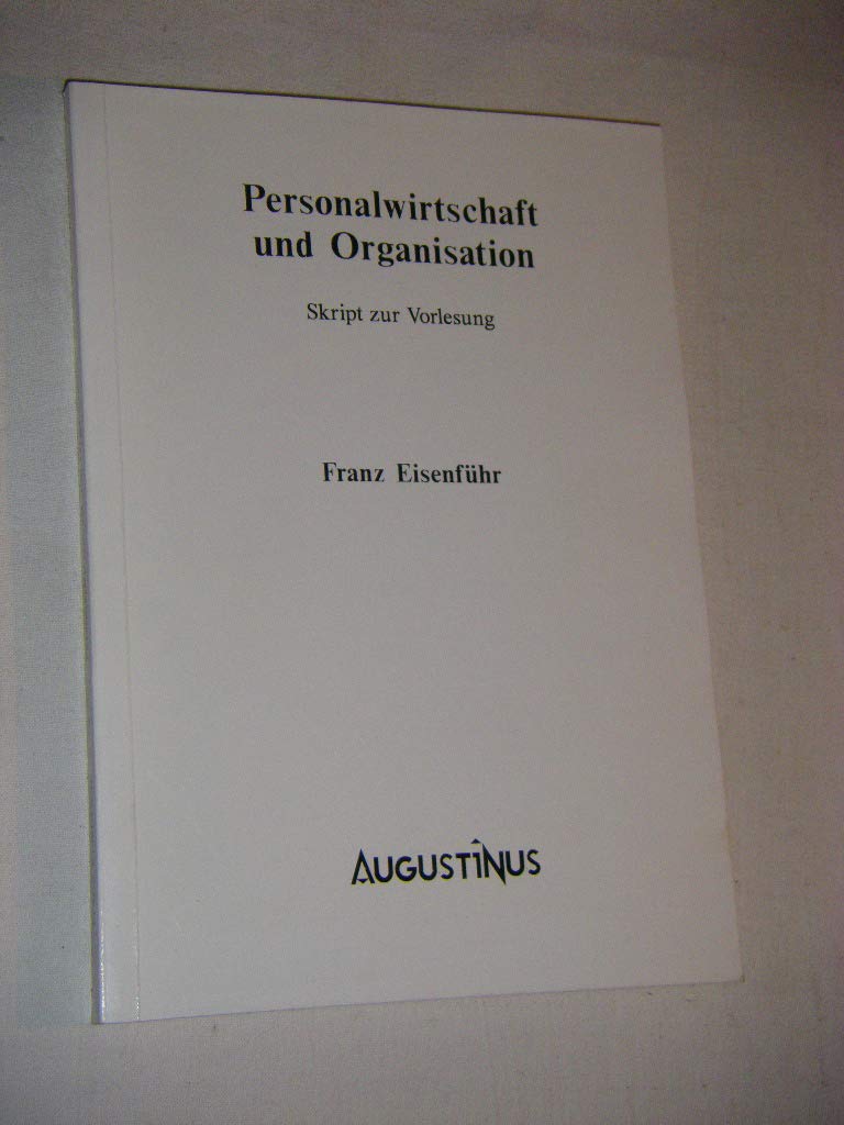 Personalwirtschaft und Organisation: Skript zur Vorlesung Business, Finance & Career