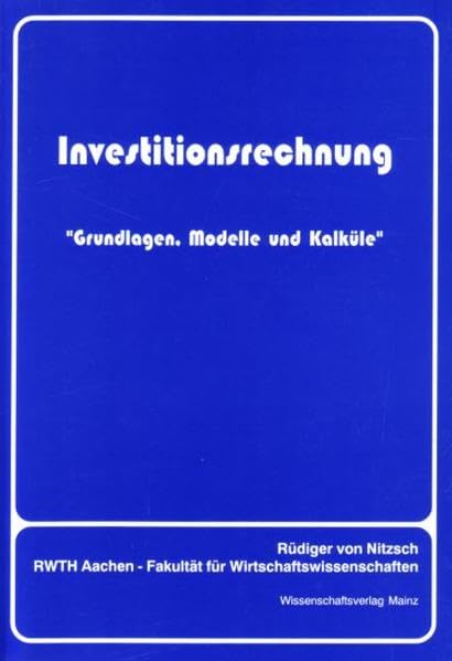 Investitionsrechnung: Grundlagen, Modelle und Kalküle Law