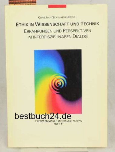 Ethik in Wissenschaft und Technik. Erfahrungen und Perspektiven im interdisziplinären Dialog Books