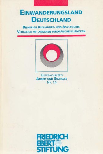 Einwanderungsland Deutschland. Bisherige Ausländer- und Asylpolitik. Vergleich mit anderen europäischen Ländern Books