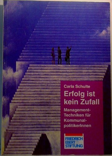 Erfolg ist kein Zufall. Management-Techniken für Kommunalpolitiker/innen Books