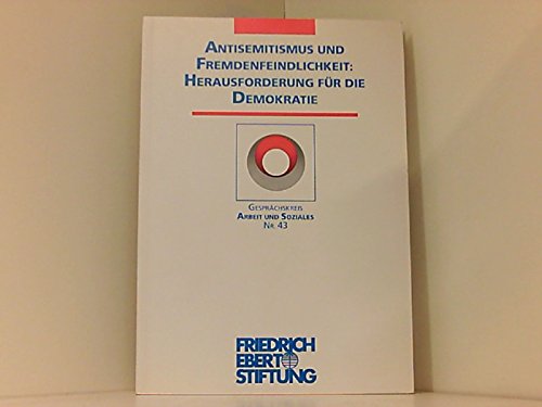 Gesprächskreis Arbeit und Soziales Nr. 43: Antisemitismus und Fremdenfeindlichkeit: Herausforderung für die Demokratie Books