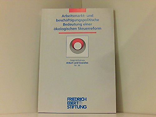 Arbeitsmarkt- und beschäftigungspolitische Bedeutung einer ökologischen Steuerreform. Eine Tagung der Friedrich-Ebert-Stiftung am 4./5. Mai 1995 in Potsdam Books