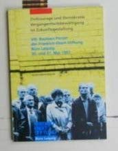 Zivilcourage und Demokratie: Vergangenheitsbewältigung ist Zukunftsgestaltung. VIII. Bautzen-Forum der Friedrich-Ebert-Stiftung, Büro Leipzig, 30. und 31. Mai 1997. Dokumentation Books