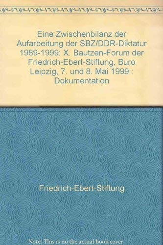 Eine Zwischenbilanz der Aufarbeitung der SBZ/DDR-Diktatur 1989-1999: X. Bautzen-Forum der Friedrich-Ebert-Stiftung, Buro Leipzig, 7. und 8. Mai 1999 : Dokumentation (German Edition) Manga