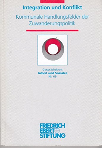 Integration und Konflikt : kommunale Handlungsfelder der Zuwanderungspolitik ; eine Tagung der Friedrich-Ebert-Stiftung am 17. September 1996 in Bonn. Books