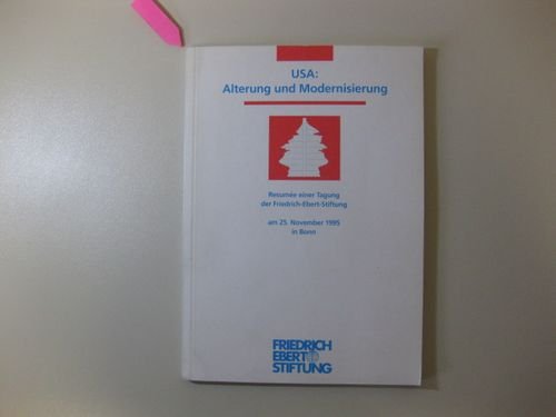 USA: Alterung und Modernisierung: Resumèe einer Tagung der Friedrich-Ebert-Stiftung am 25. November 1995 in Bonn Books