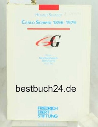 Carlo Schmid 1896-1979. Vortrag vor dem Gesprächskreis Geschichte der Friedrich-Ebert-Stiftungin Bonn am 16. Oktober 1996 Politics & Society