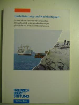 Globalisierung und Nachhaltigkeit. Zu den Chancen einer wirkungsvollen Umweltpolitik unter den Bedingungen globalisierter Wirtschaftsbeziehungen. ... am 18. und 19. September 1997 in Berlin Business, Finance & Career