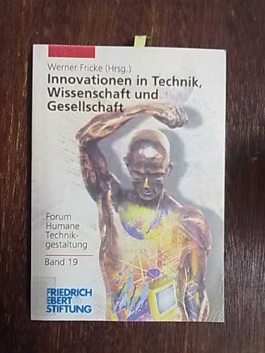 Innovationen in Technik, Wissenschaft und Gesellschaft. Beiträge zum Fünften Internationalen Ingenieurkongress der Friedrich-Ebert-Stiftung am 26. und 27. Mai 1998 in Köln Business, Finance & Career