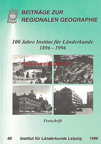 100 Jahre Institut für Länderkunde 1896-1996 Entwicklung und Perspektiven. Festschrift. Beiträge zur regionalen Geographie 40 Books