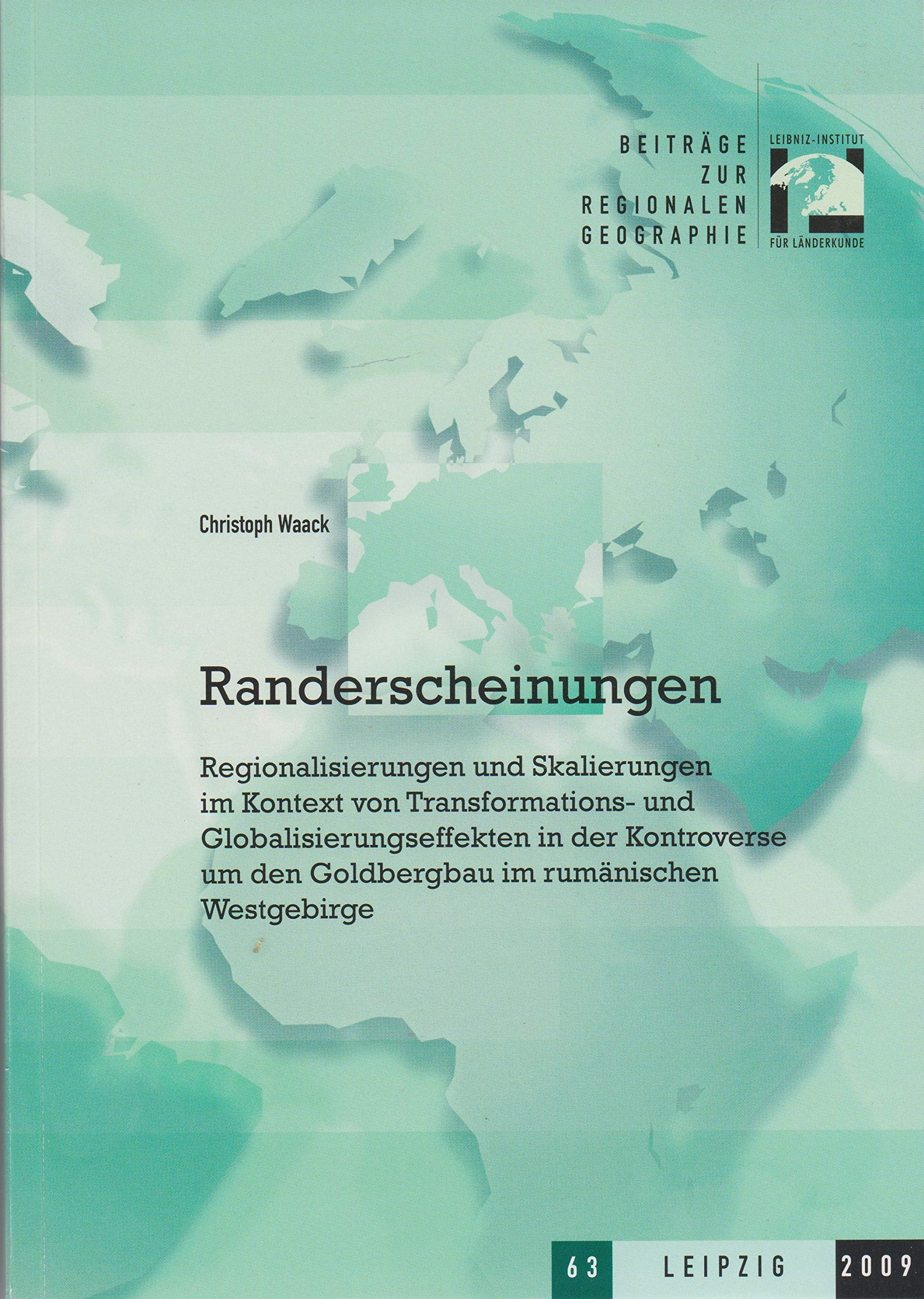 Randerscheinungen: Regionalisierungen und Skalierungen im Kontext von Transformations- und Globalisierungseffekten in der Kontroverse um den ... (Beiträge zur Regionalen Geographie) Geology & Geography
