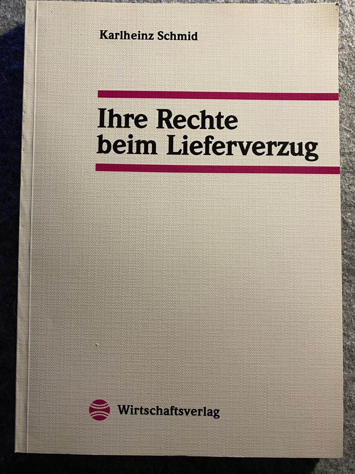 Ihre Rechte beim Lieferverzug. Ein Handbuch für Praktiker Books