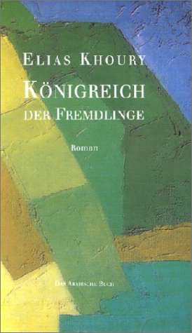 Königreich der Fremdlinge: Roman. Aus d. Arab. v. Leila Chammaa Fiction