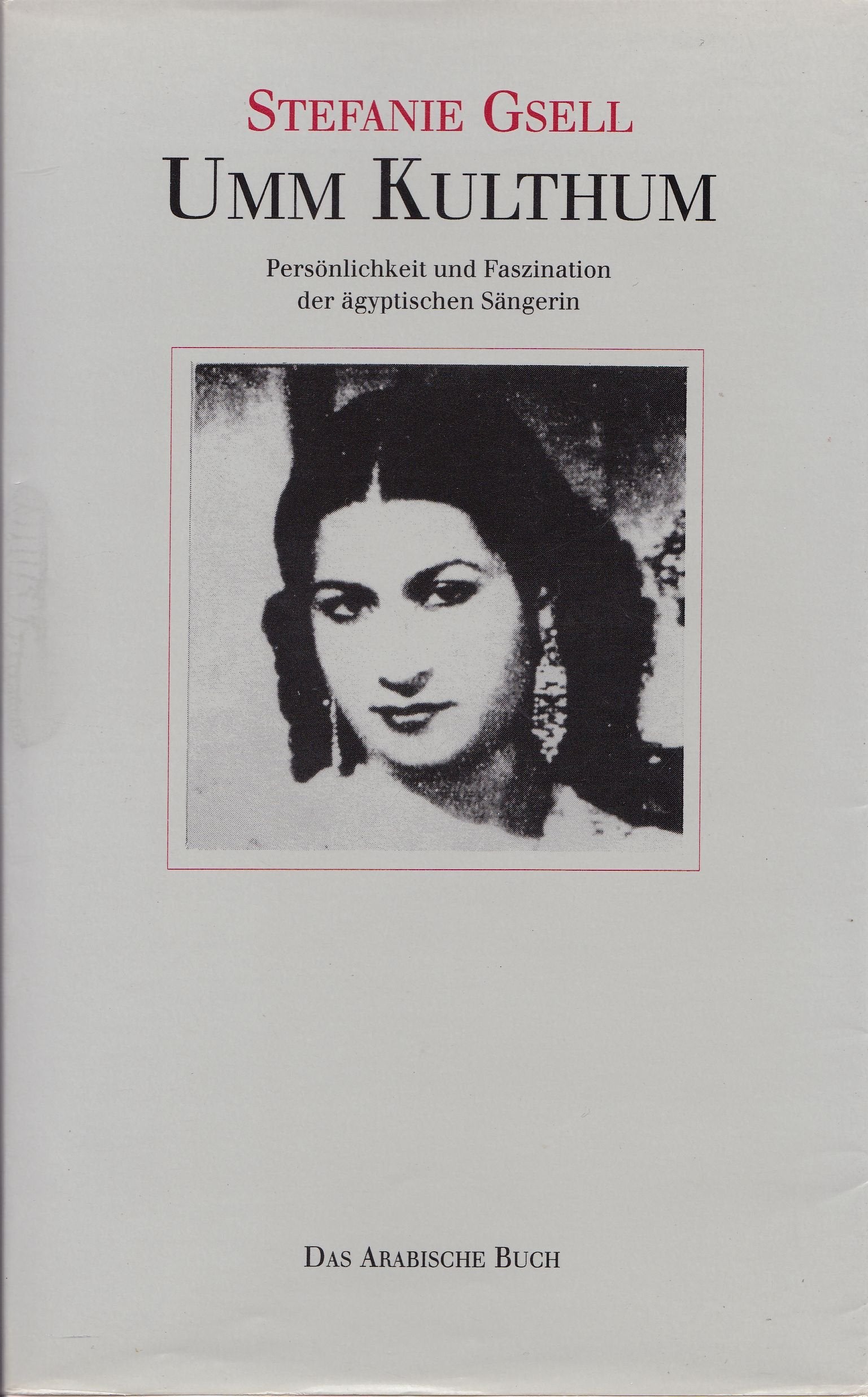 Umm Kulthum. Persönlichkeit und Faszination der ägyptischen Sängerin Memories