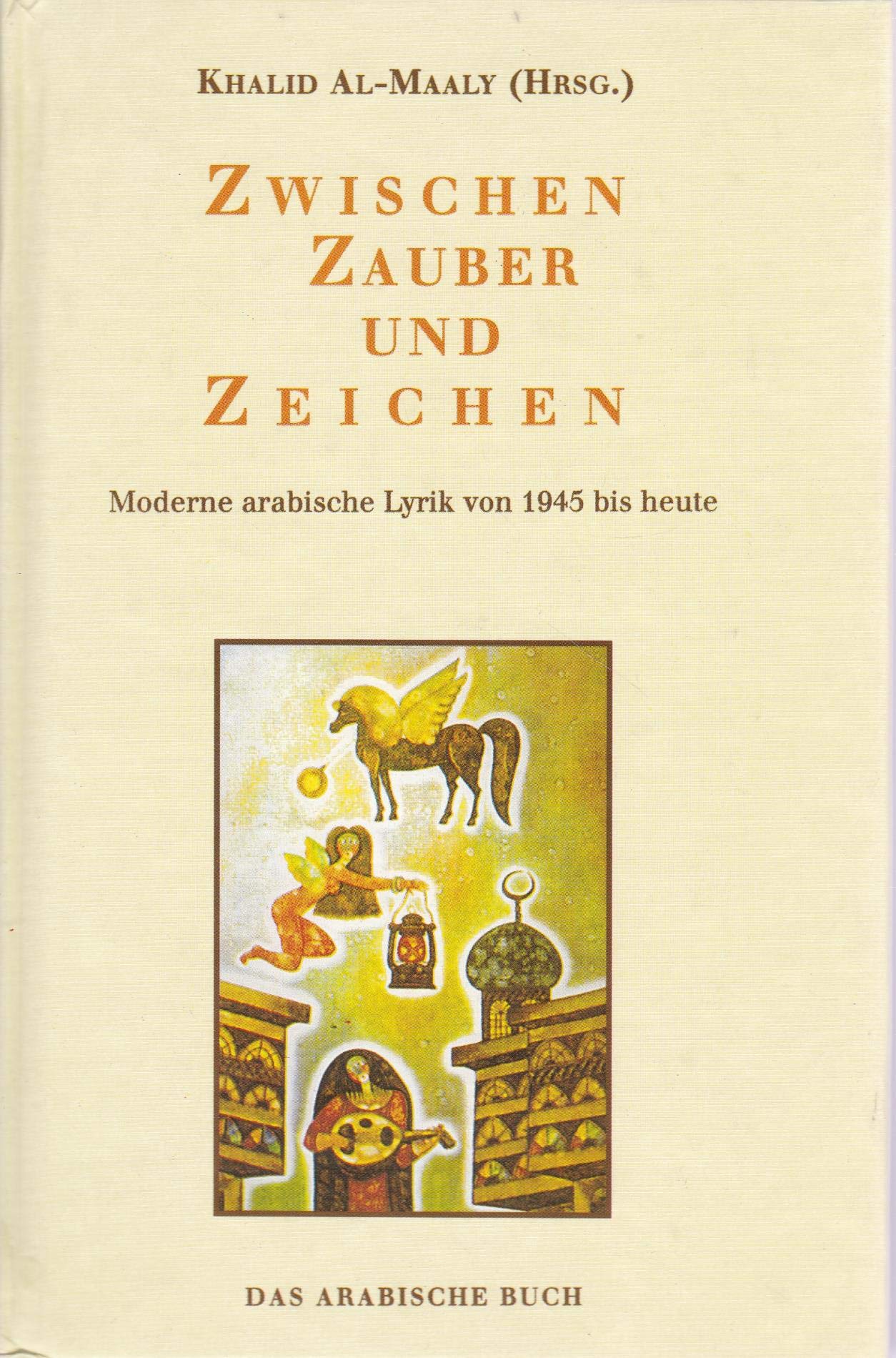 Zwischen Zauber und Zeichen: Moderne arabische Lyrik von 1945 bis heute Fiction