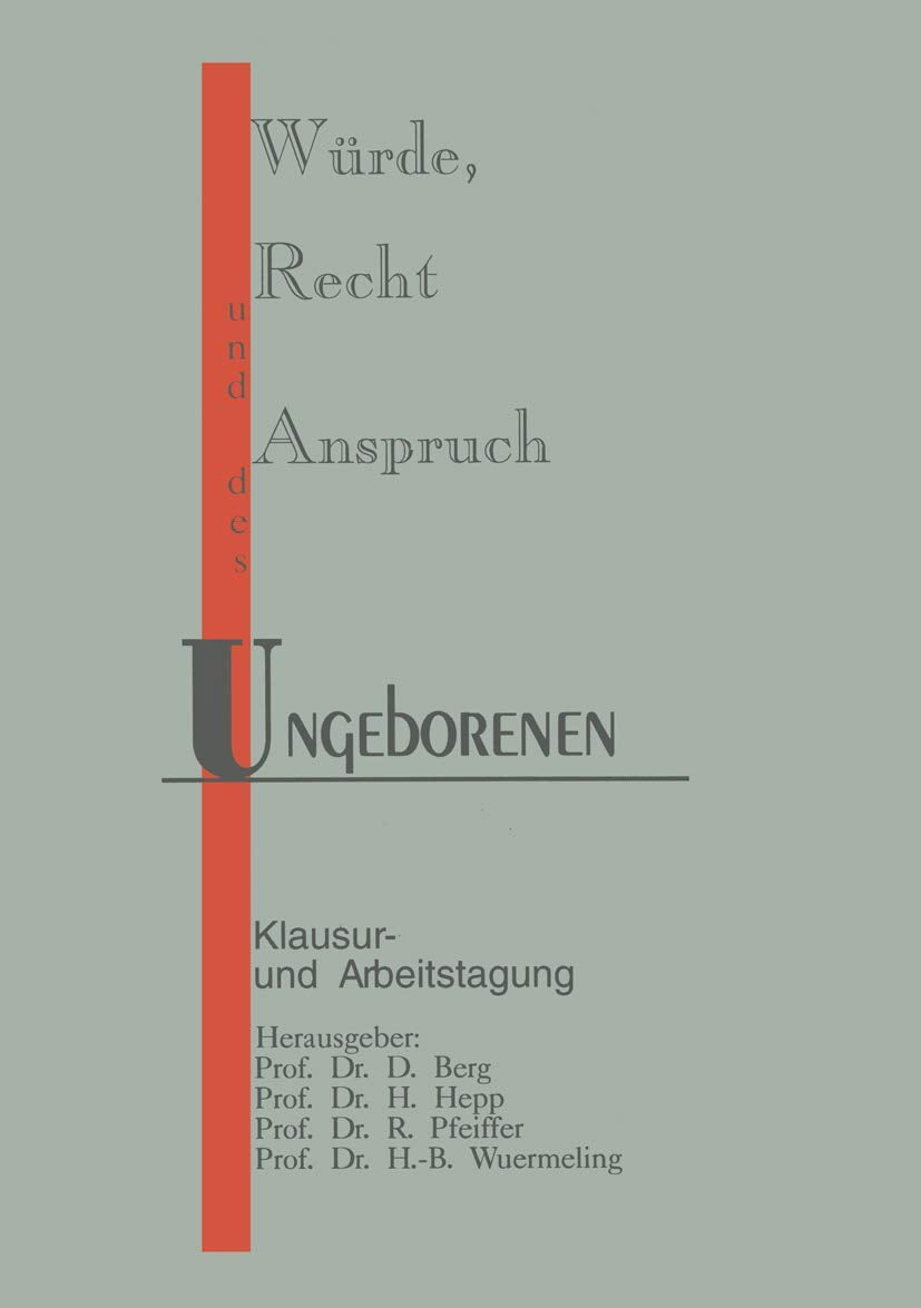 Würde, Recht und Anspruch des Ungeborenen: Klausur- und Arbeitstagung (German Edition) Medicine