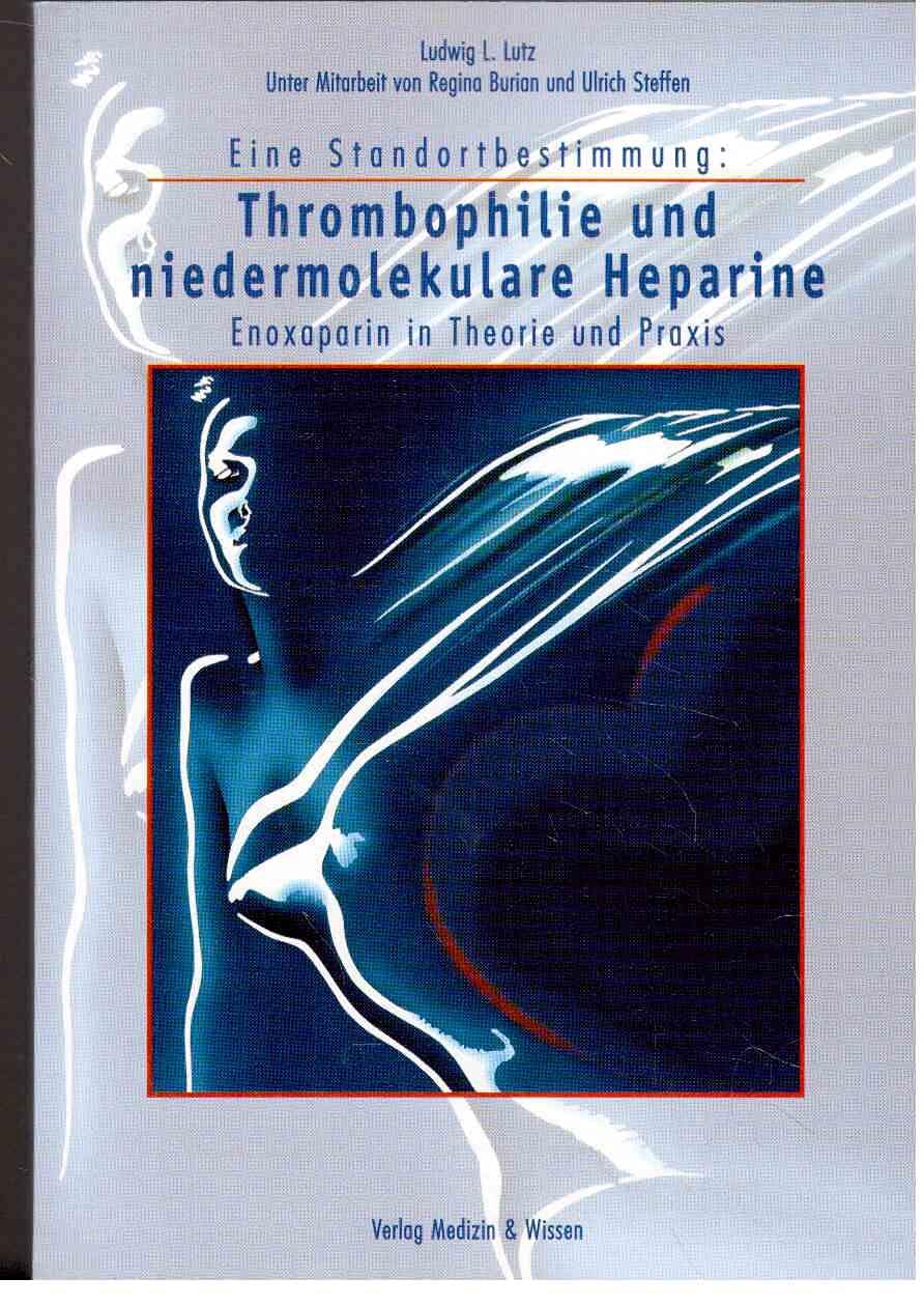 Thrombophilie und niedermolekulare Heparine: Enoxaparin in Theorie und Praxis Medicine