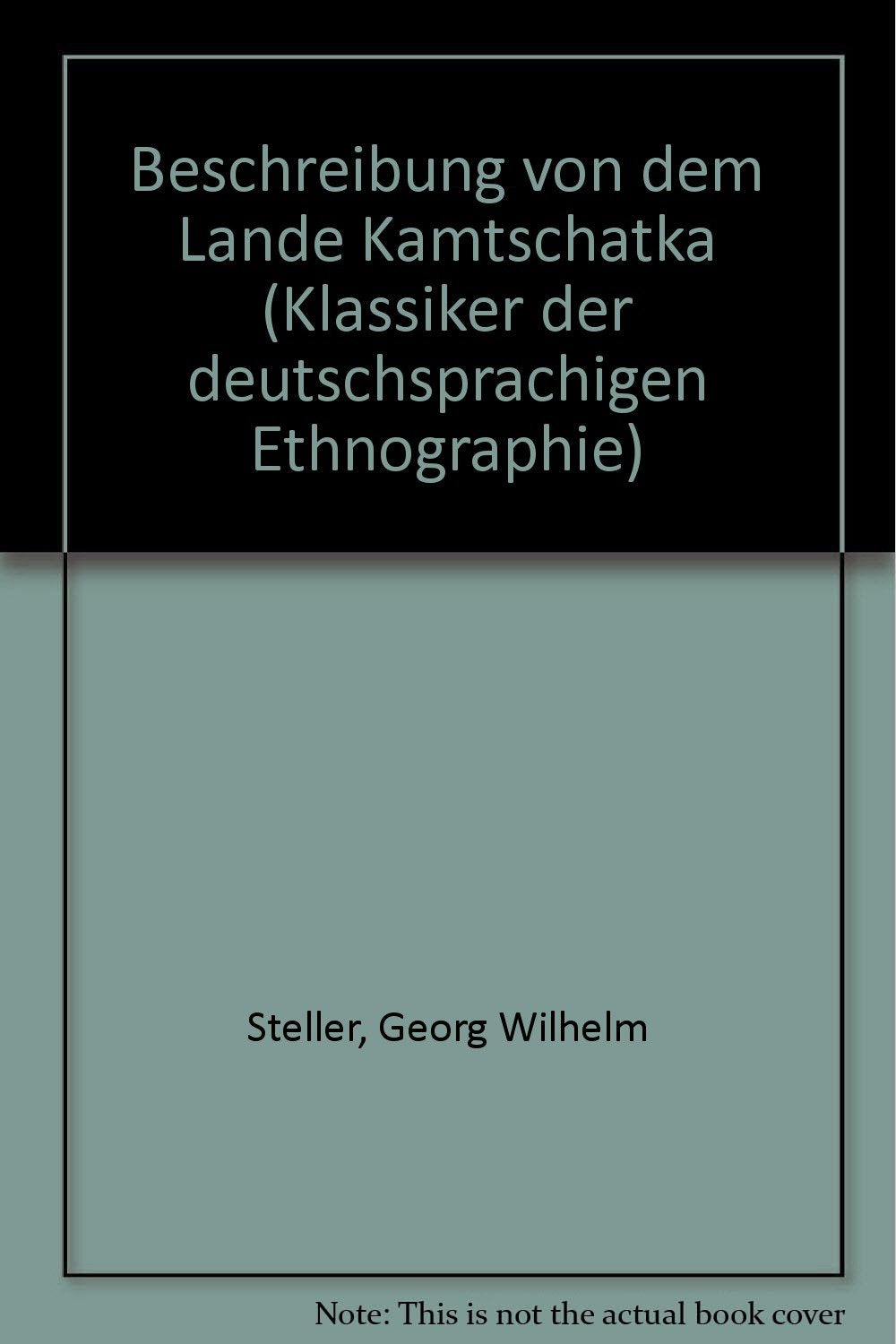 Beschreibung von dem Lande Kamtschatka, dessen Einwohnern, deren Sitten, Nahmen, Lebensart und verschiedene Gewohnheiten Travel