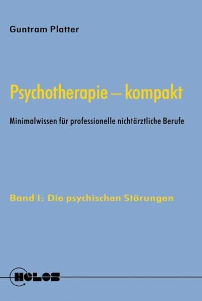 Psychotherapie kompakt - Minimalwissen für professionelle nichtärztliche Berufe. Bd. I: Die psychischen Störungen Books