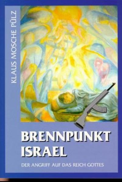 Brennpunkt Israel: Der Angriff auf das Reich Gottes Religion & Esotericism