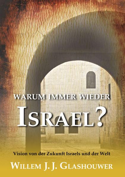 Warum immer wieder Israel?: Vision von der Zukunft Israels und der Welt Religion & Esotericism