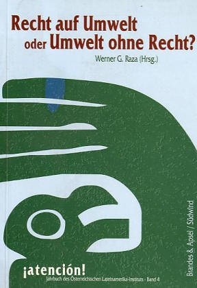 Recht auf Umwelt oder Umwelt ohne Recht?: Auswirkungen des neoliberalen Modells auf Umwelt und Gesellschaft in Lateinamerika Law