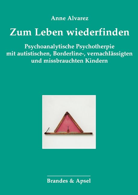 Zum Leben wiederfinden: Psychoanalytische Psychotherapie mit autistischen, Borderline-, vernachlässigten und missbrauchten Kindern (Schriften zur ... Psychoanalyse von Kindern und Jugendlichen) Medicine