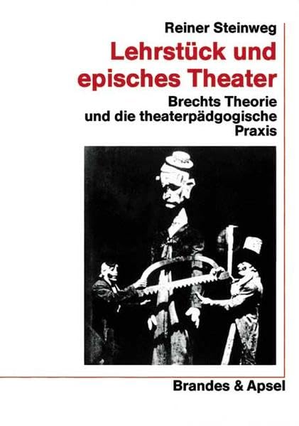 Lehrstück und episches Theater: Brechts Theorie und die theaterpädagogische Praxis: Brechts Theorie und die theaterpädagogische Praxis. Nachw. v. Ingrid D. Koudela (wissen & praxis) Film, Art & Culture