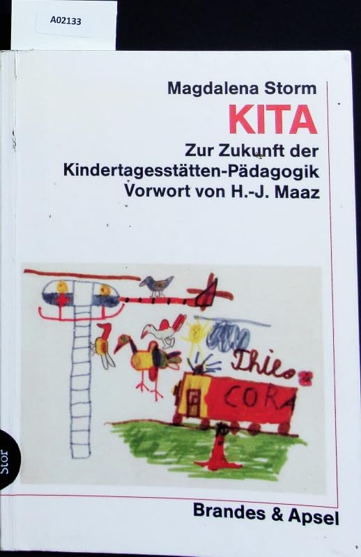 KITA: Zur Zukunft der Kindertagesstätten-Pädagogik: Zur Zukunft der Kindertagesstätten-Pädagogik. Vorw. v. H.-J. Maaz Books