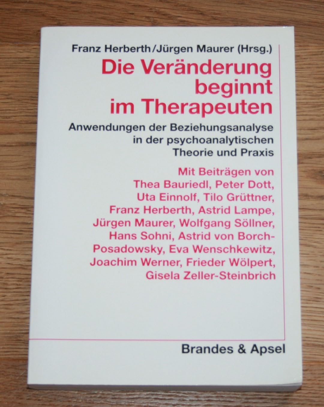 Die Veränderung beginnt im Therapeuten: Anwendungen der Beziehungsanalyse in der psychoanalytischen Theorie und Praxis Psychology
