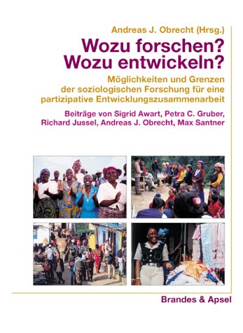 Wozu forschen? Wozu entwickeln? Möglichkeiten und Grenzen der soziologischen Forschung für eine partizipative Entwicklungszusammenarbeit Politics & History