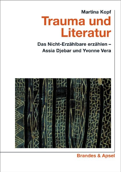 Trauma und Literatur. Das Nicht-Erzählbare erzählen - Assia Djebar und Yvonne Vera (wissen & praxis) Medicine
