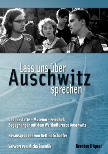 Lass uns über Auschwitz sprechen: Gedenkstätte - Museum - Friedhof: Begegnungen mit dem Weltkulturerbe Auschwitz: Gedenkstätte - Museum - Friedhof: ... Auschwitz. Vorwort: Brumlik, Micha Film, Art & Culture