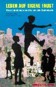 Leben auf eigene Faust: Strassenkindergeschichten aus vier Kontinenten: Straßenkindergeschichten aus vier Kontinenten Fantasy & Sci-Fi