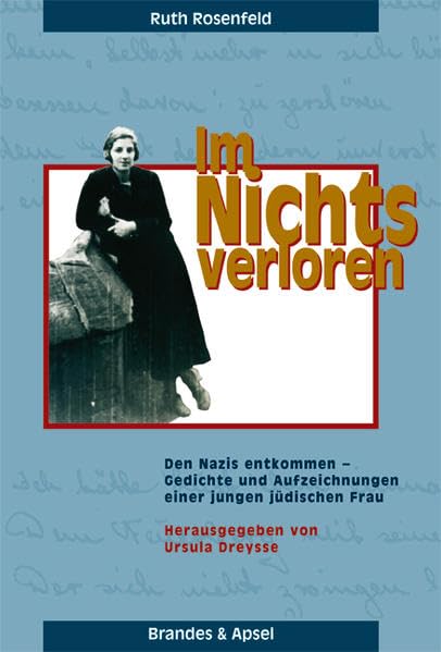 Im Nichts verloren. Den Nazis entkommen - Gedichte und Aufzeichnungen einer jungen jüdischen Frau Poetry